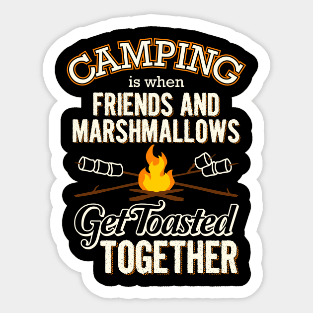 Camping Is When Friends And Marshmallows Get Toasted Sticker by teevisionshop